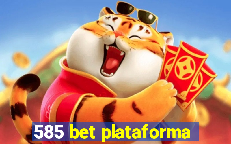 585 bet plataforma